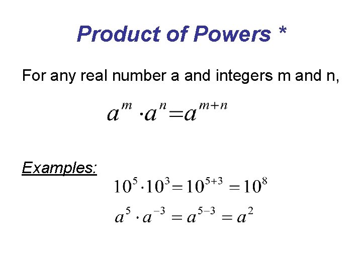 Product of Powers * For any real number a and integers m and n,