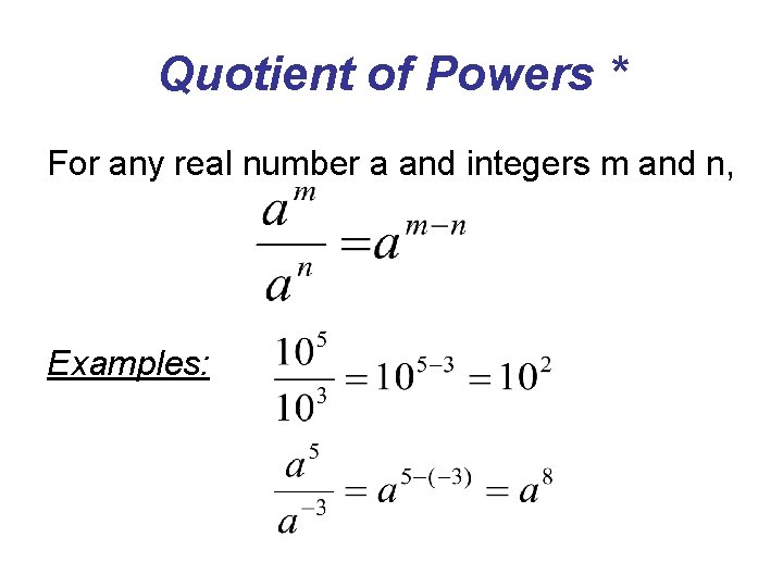 Quotient of Powers * For any real number a and integers m and n,