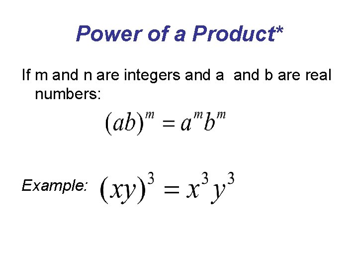 Power of a Product* If m and n are integers and a and b