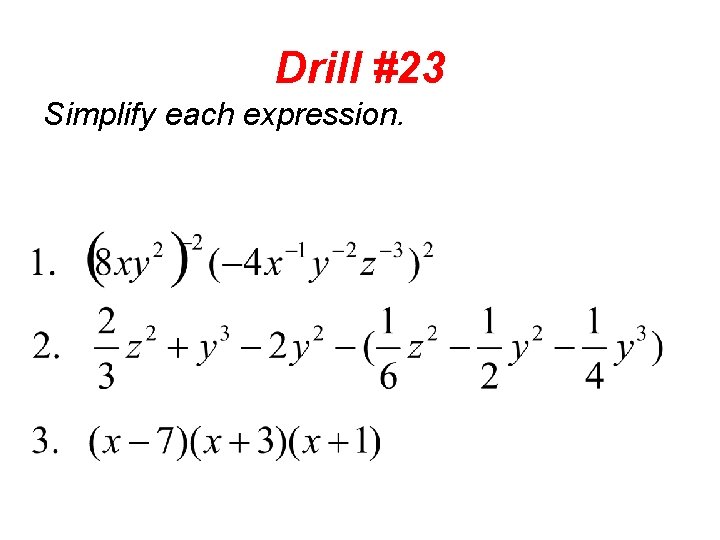 Drill #23 Simplify each expression. 