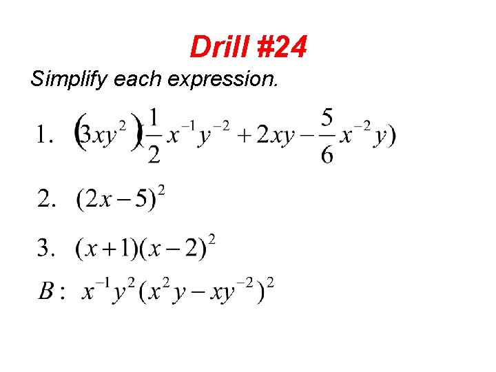 Drill #24 Simplify each expression. 