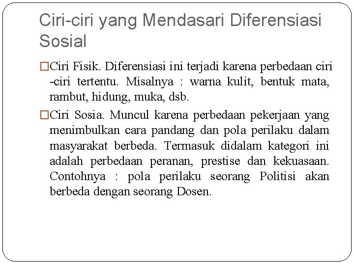 Ciri-ciri yang Mendasari Diferensiasi Sosial �Ciri Fisik. Diferensiasi ini terjadi karena perbedaan ciri -ciri