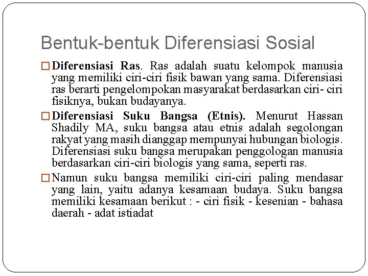 Bentuk-bentuk Diferensiasi Sosial � Diferensiasi Ras adalah suatu kelompok manusia yang memiliki ciri-ciri fisik