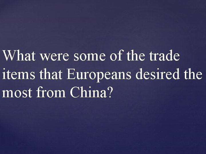 What were some of the trade items that Europeans desired the most from China?