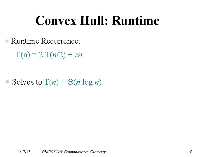 Convex Hull: Runtime · Runtime Recurrence: T(n) = 2 T(n/2) + cn · Solves