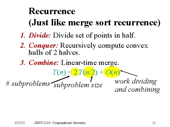 Recurrence (Just like merge sort recurrence) 1. Divide: Divide set of points in half.