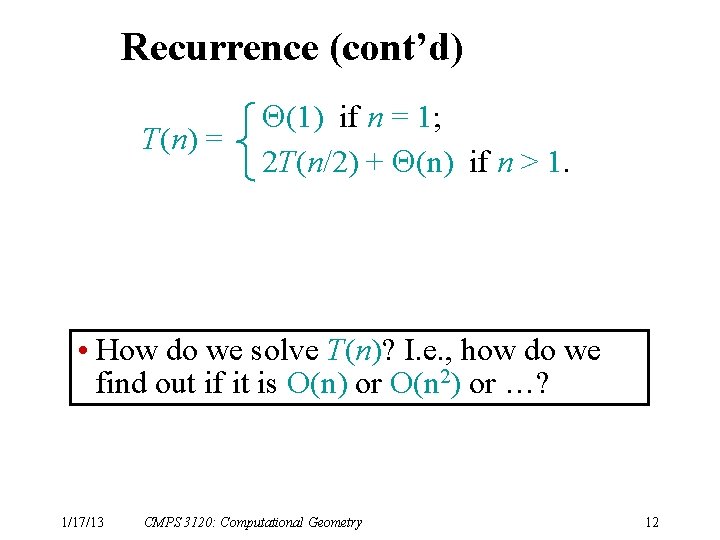Recurrence (cont’d) T(n) = (1) if n = 1; 2 T(n/2) + (n) if