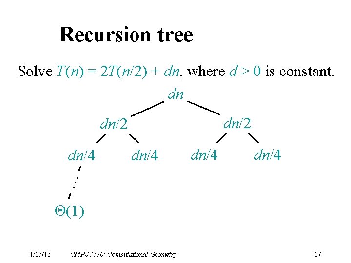 Recursion tree Solve T(n) = 2 T(n/2) + dn, where d > 0 is