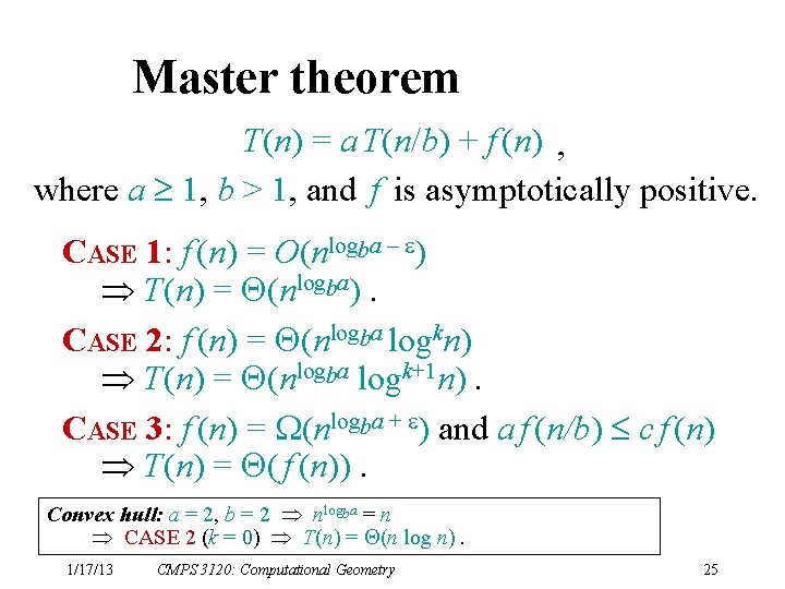Master theorem T(n) = a T(n/b) + f (n) , where a ³ 1,