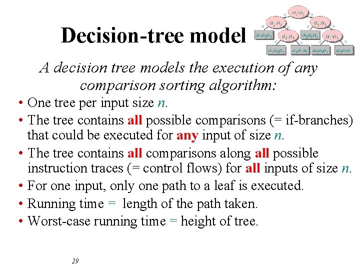 Decision-tree model A decision tree models the execution of any comparison sorting algorithm: •