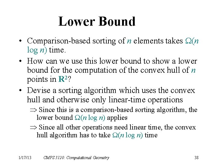 Lower Bound • Comparison-based sorting of n elements takes (n log n) time. •