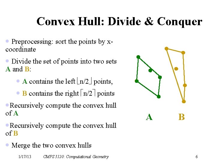 Convex Hull: Divide & Conquer · Preprocessing: sort the points by xcoordinate · Divide