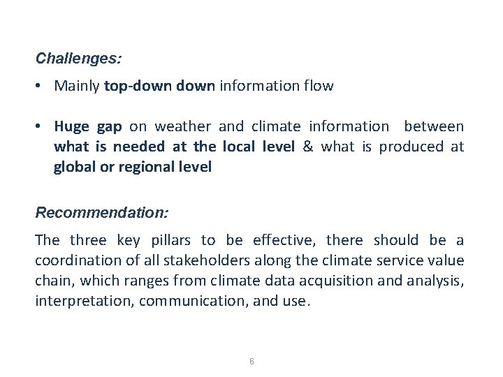 Challenges: • Mainly top-down information flow • Huge gap on weather and climate information Challenges: • Mainly top-down information flow • Huge gap on weather and climate information