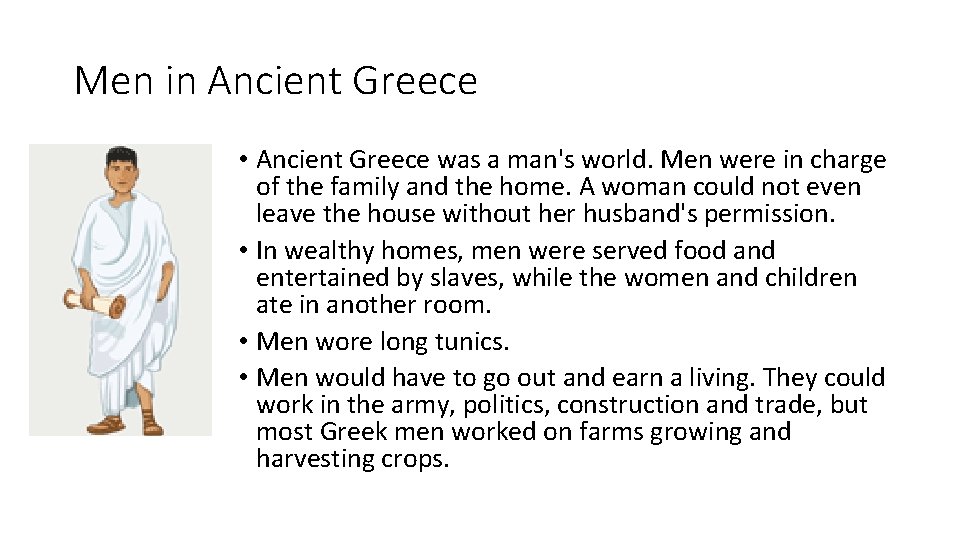 Men in Ancient Greece • Ancient Greece was a man's world. Men were in