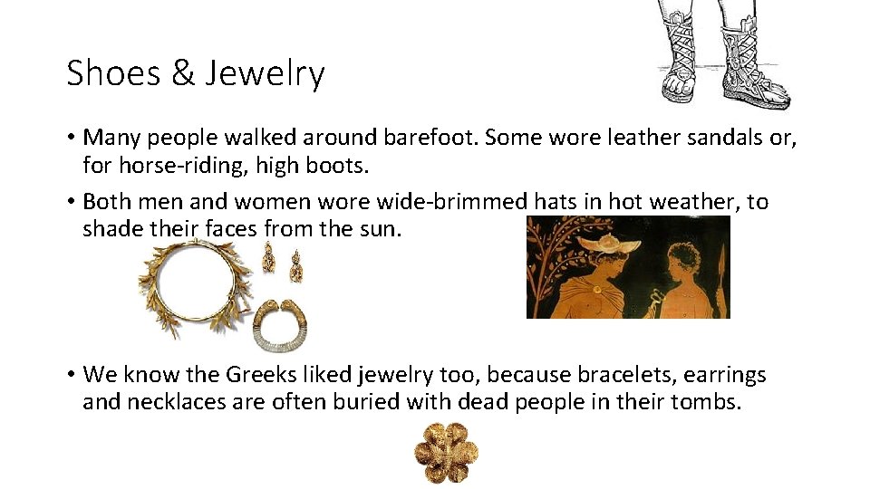 Shoes & Jewelry • Many people walked around barefoot. Some wore leather sandals or,