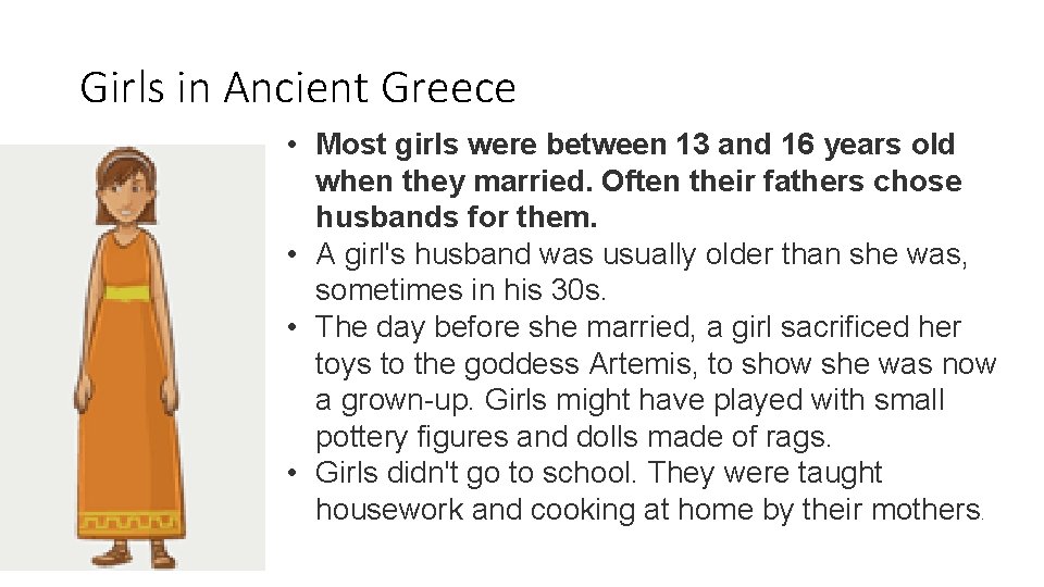 Girls in Ancient Greece • Most girls were between 13 and 16 years old