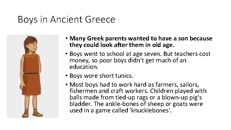 Boys in Ancient Greece • Many Greek parents wanted to have a son because