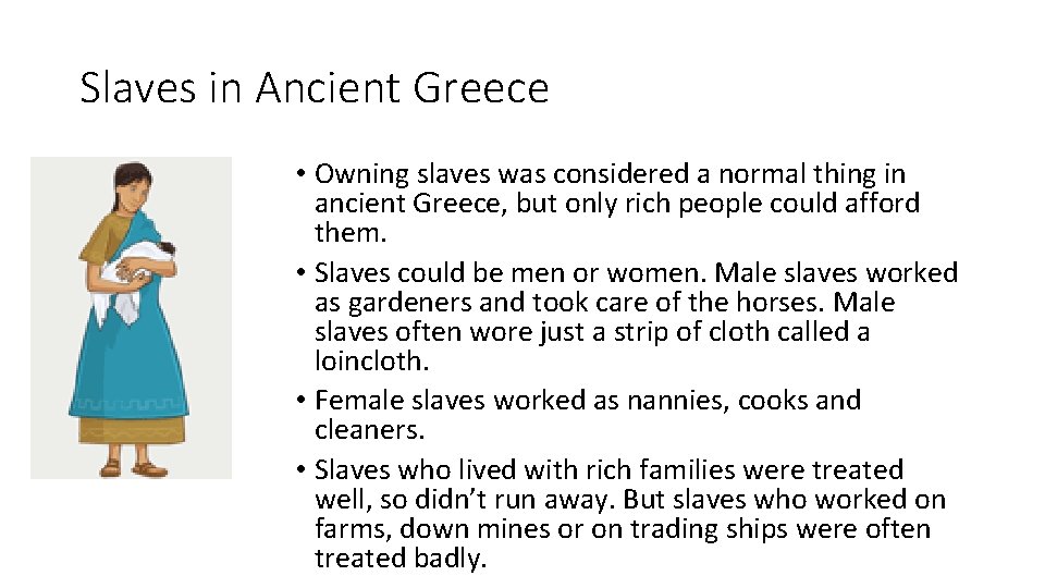 Slaves in Ancient Greece • Owning slaves was considered a normal thing in ancient