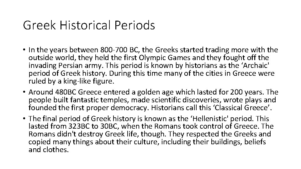 Greek Historical Periods • In the years between 800 -700 BC, the Greeks started