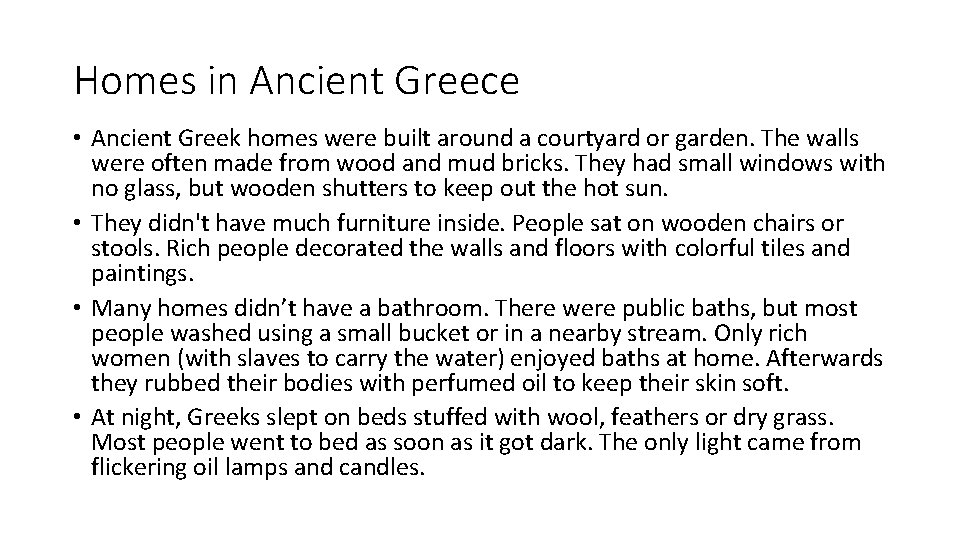 Homes in Ancient Greece • Ancient Greek homes were built around a courtyard or