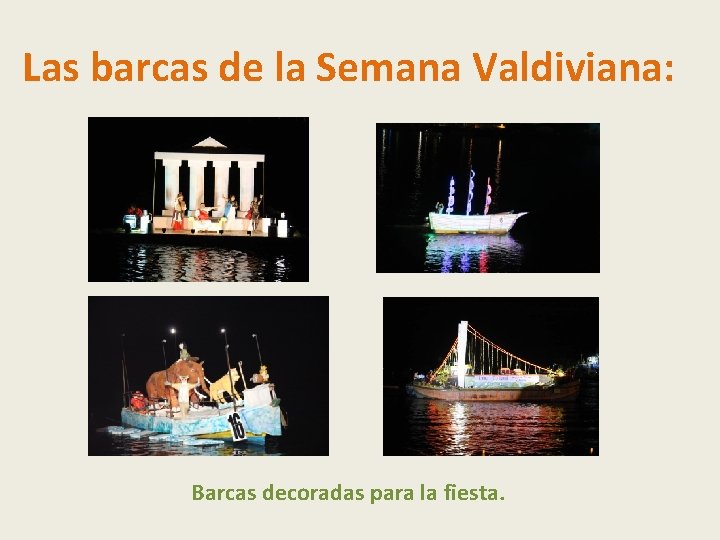 Las barcas de la Semana Valdiviana: Barcas decoradas para la fiesta. 