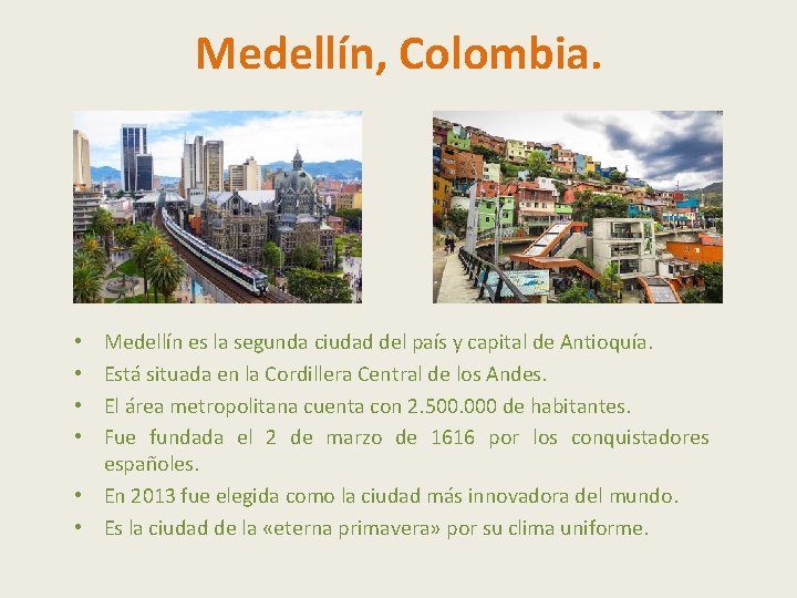 Medellín, Colombia. Medellín es la segunda ciudad del país y capital de Antioquía. Está