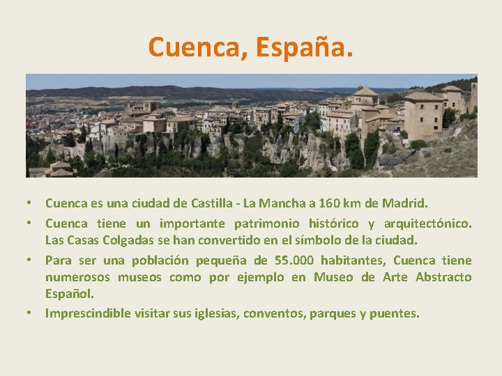 Cuenca, España. • Cuenca es una ciudad de Castilla - La Mancha a 160