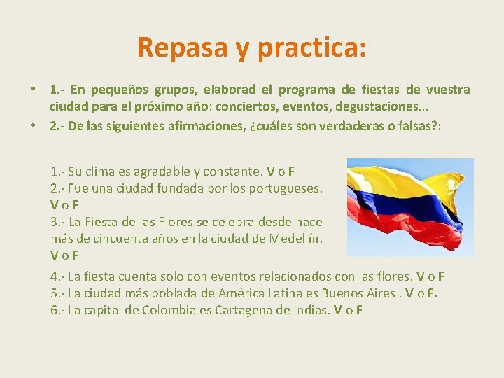 Repasa y practica: • 1. - En pequeños grupos, elaborad el programa de fiestas