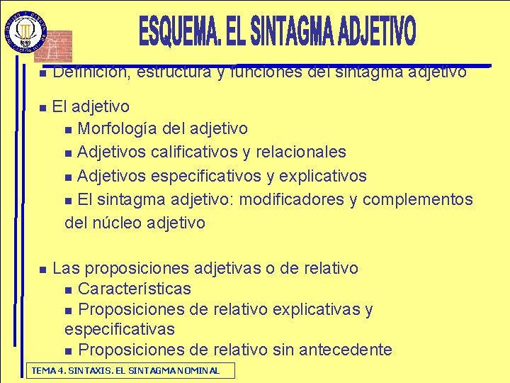 n n n Definición, estructura y funciones del sintagma adjetivo El adjetivo n Morfología