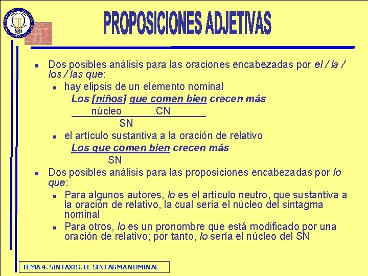 n n Dos posibles análisis para las oraciones encabezadas por el / la /