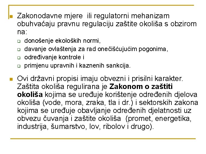 n Zakonodavne mjere ili regulatorni mehanizam obuhvaćaju pravnu regulaciju zaštite okoliša s obzirom na: