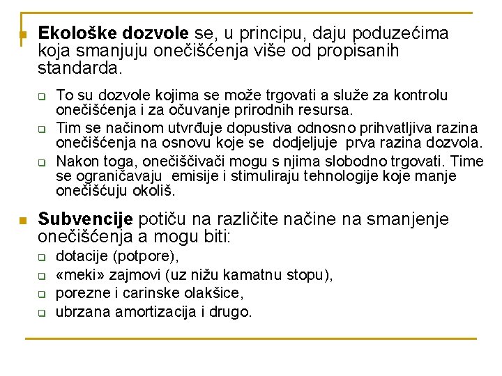 n Ekološke dozvole se, u principu, daju poduzećima koja smanjuju onečišćenja više od propisanih