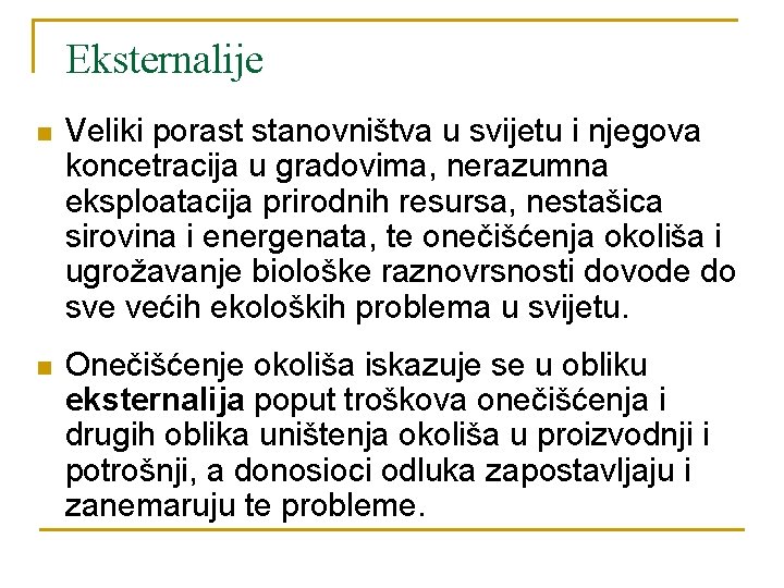 Eksternalije n Veliki porast stanovništva u svijetu i njegova koncetracija u gradovima, nerazumna eksploatacija