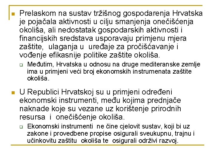 n Prelaskom na sustav tržišnog gospodarenja Hrvatska je pojačala aktivnosti u cilju smanjenja onečišćenja