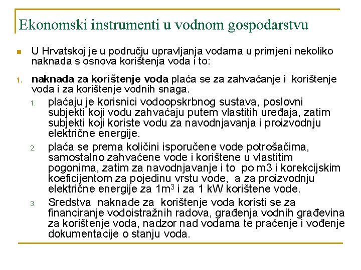 Ekonomski instrumenti u vodnom gospodarstvu n U Hrvatskoj je u području upravljanja vodama u