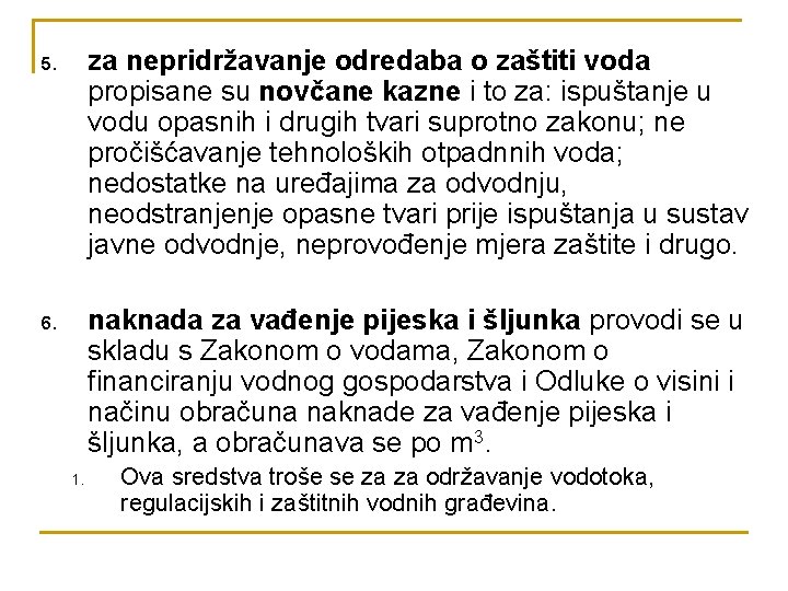 5. za nepridržavanje odredaba o zaštiti voda propisane su novčane kazne i to za: