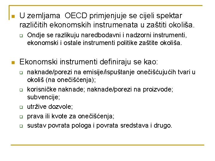 n U zemljama OECD primjenjuje se cijeli spektar različitih ekonomskih instrumenata u zaštiti okoliša.