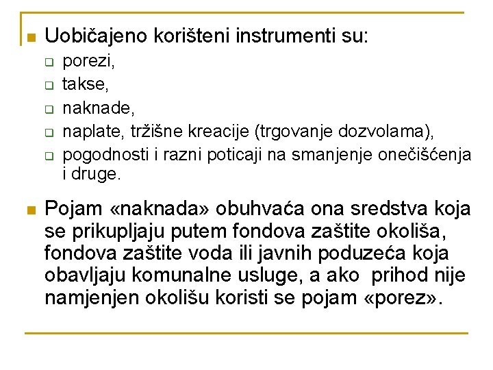 n Uobičajeno korišteni instrumenti su: q q q n porezi, takse, naknade, naplate, tržišne