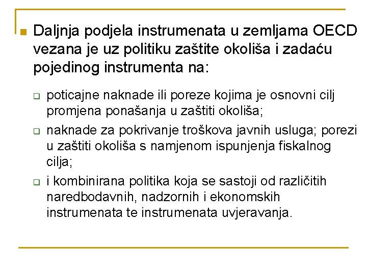 n Daljnja podjela instrumenata u zemljama OECD vezana je uz politiku zaštite okoliša i