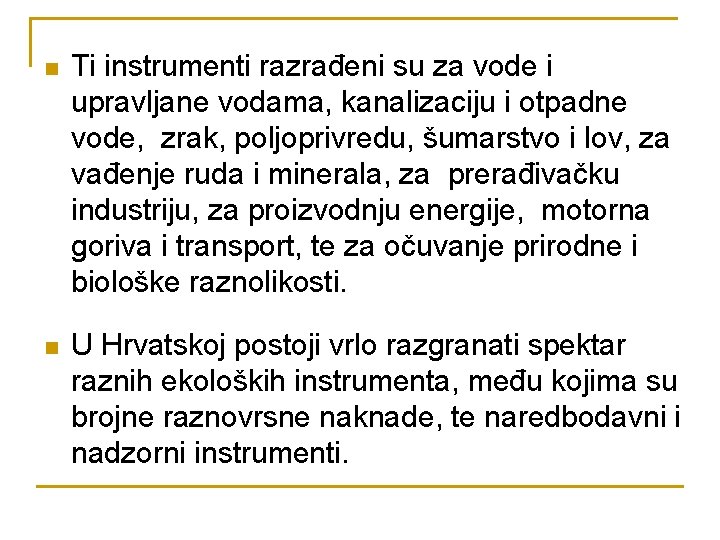 n Ti instrumenti razrađeni su za vode i upravljane vodama, kanalizaciju i otpadne vode,