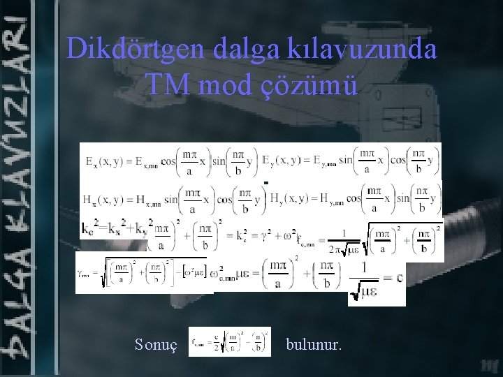 Dikdörtgen dalga kılavuzunda TM mod çözümü Sonuç bulunur. 