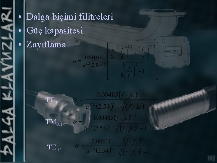  • Dalga biçimi filitreleri • Güç kapasitesi • Zayıflama TE 0, 1 TM