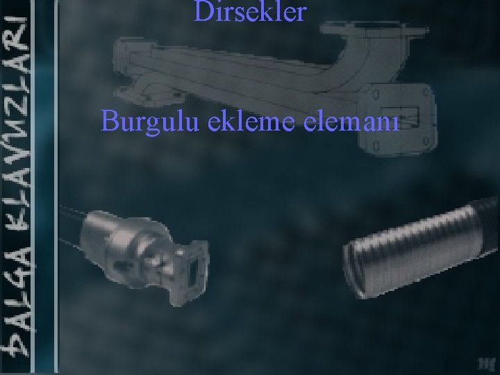 Dirsekler Burgulu ekleme elemanı 