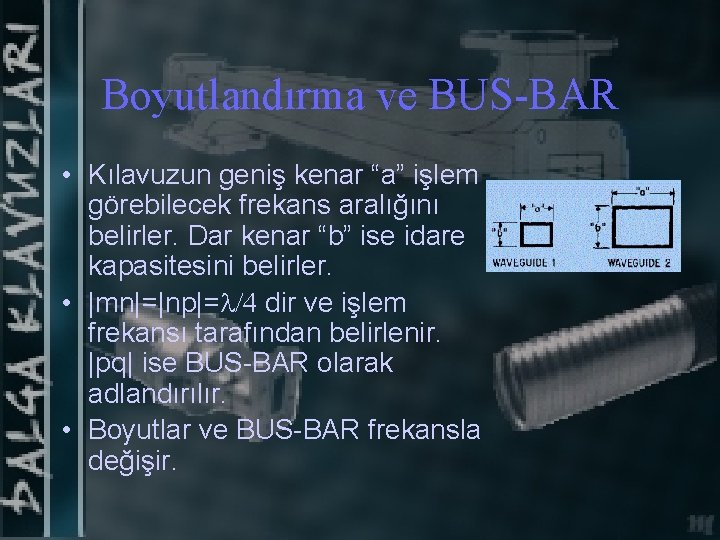 Boyutlandırma ve BUS-BAR • Kılavuzun geniş kenar “a” işlem görebilecek frekans aralığını belirler. Dar