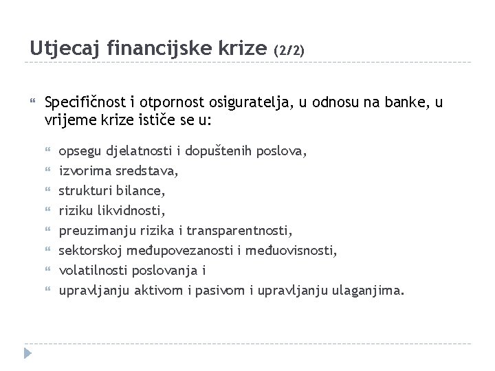 Utjecaj financijske krize (2/2) Specifičnost i otpornost osiguratelja, u odnosu na banke, u vrijeme