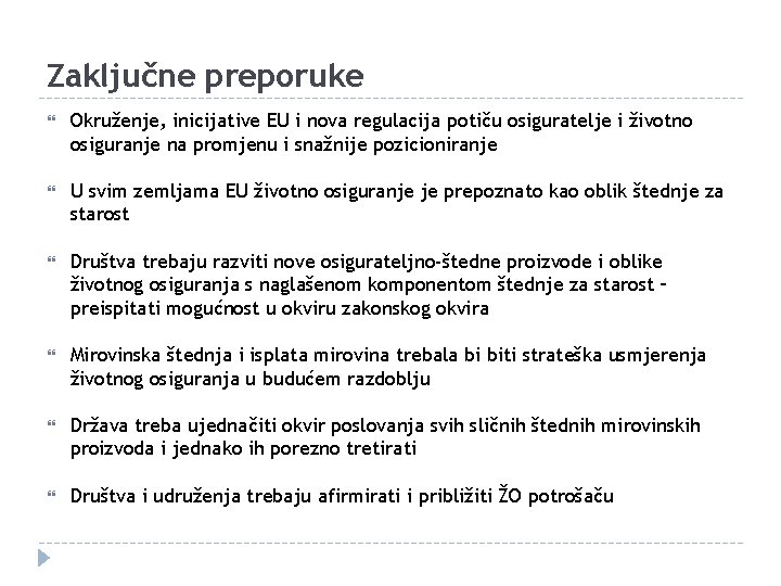 Zaključne preporuke Okruženje, inicijative EU i nova regulacija potiču osiguratelje i životno osiguranje na