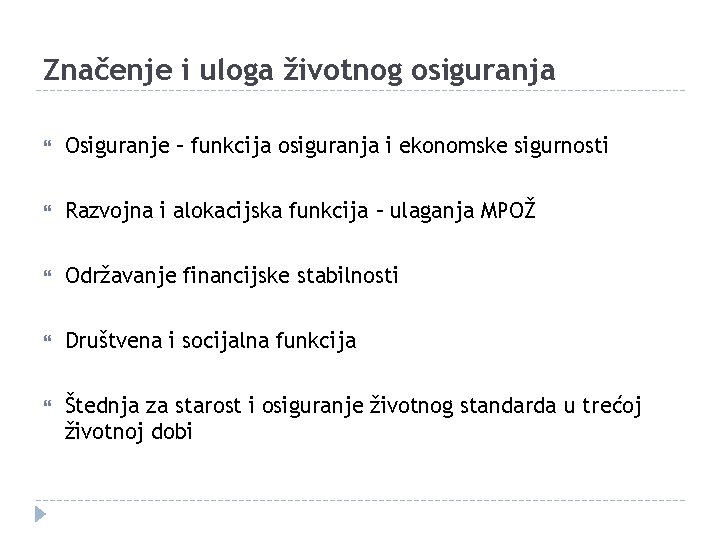 Značenje i uloga životnog osiguranja Osiguranje – funkcija osiguranja i ekonomske sigurnosti Razvojna i