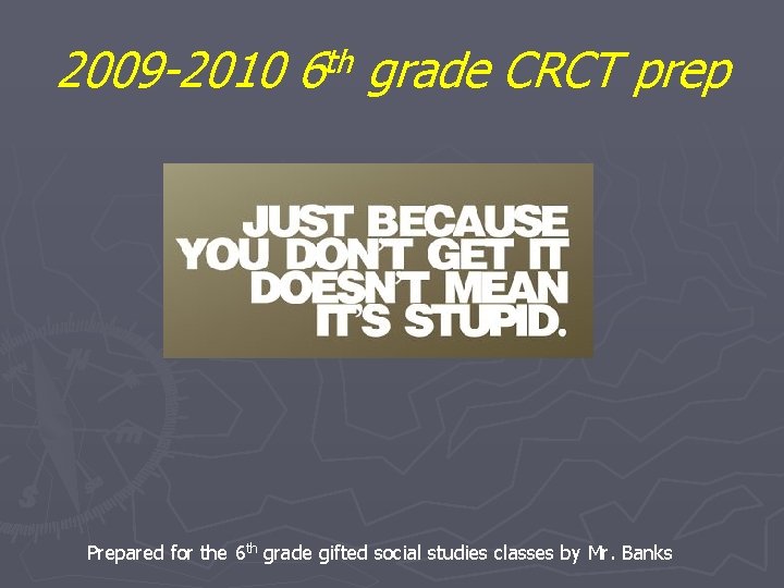 2009 -2010 th 6 grade CRCT prep Prepared for the 6 th grade gifted