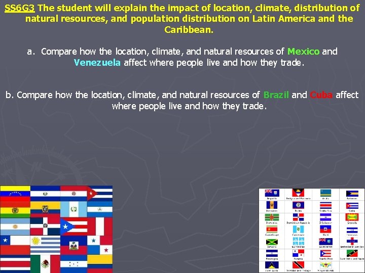 SS 6 G 3 The student will explain the impact of location, climate, distribution