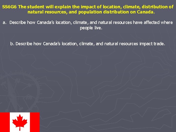 SS 6 G 6 The student will explain the impact of location, climate, distribution